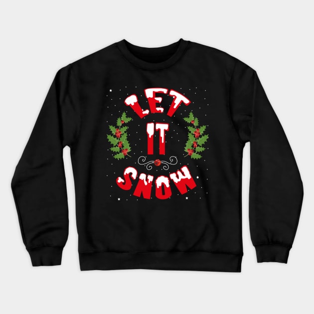 Let It Snow Crewneck Sweatshirt by MZeeDesigns